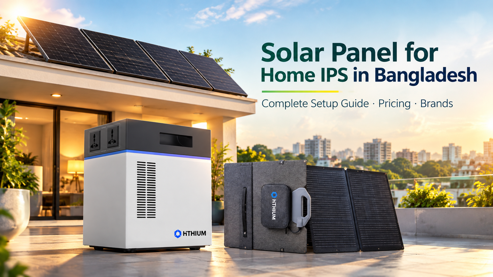 Solar panel for home IPS in Bangladesh with HiTHIUM HeroEE energy storage and portable solar panel for affordable long backup power
