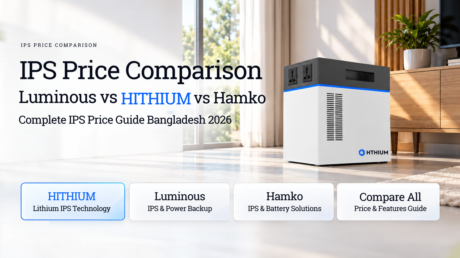 IPS price comparison in Bangladesh featuring HiTHIUM lithium IPS, Luminous, and Hamko.