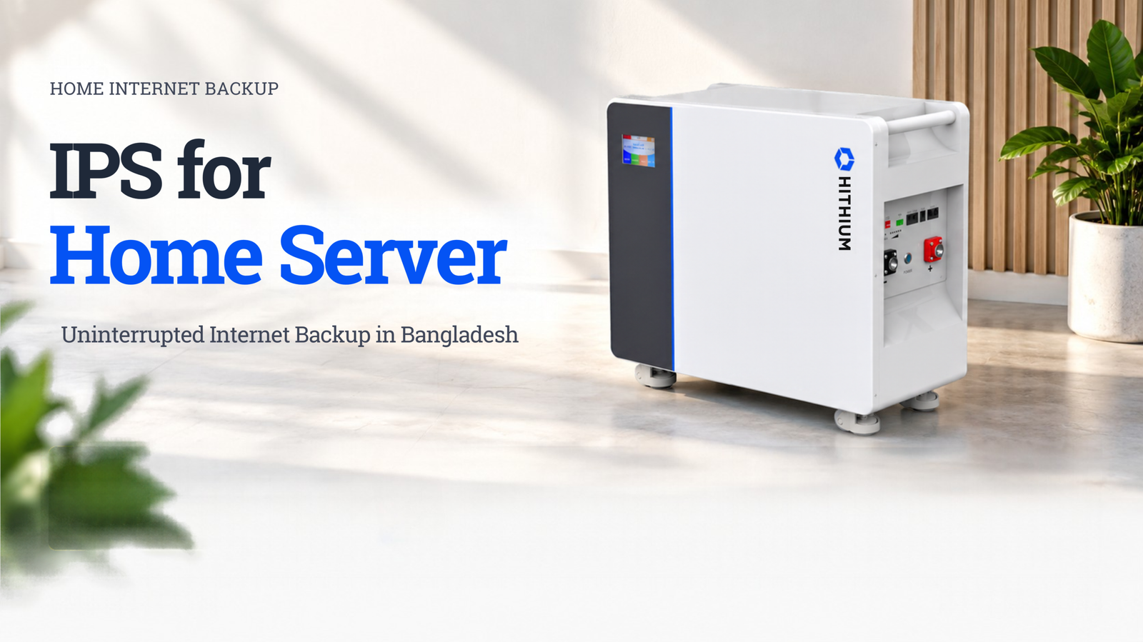 HiTHIUM lithium IPS for reliable home server and internet backup in Bangladesh.