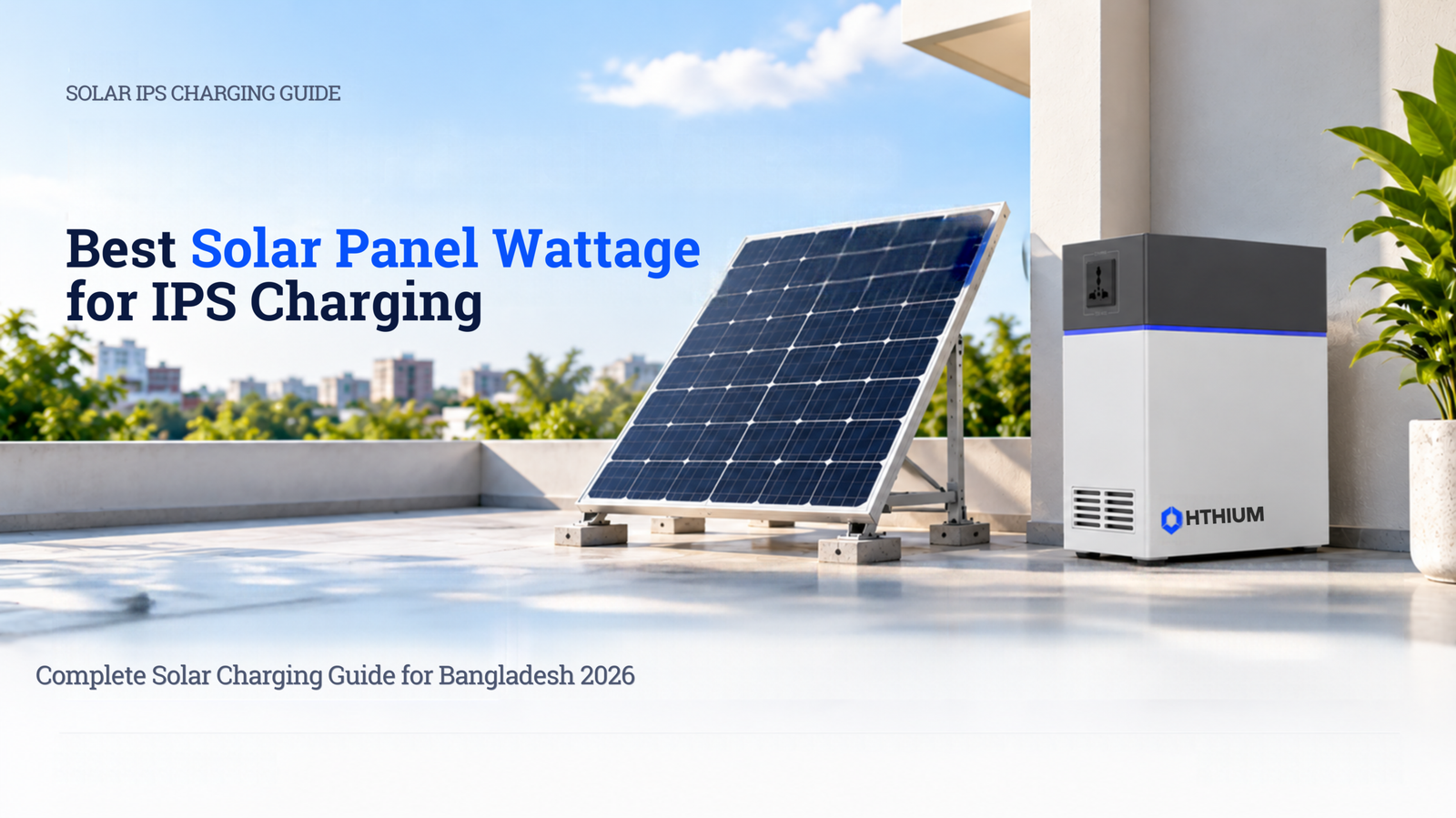 HiTHIUM lithium IPS with rooftop solar panels for solar charging in Bangladesh.
