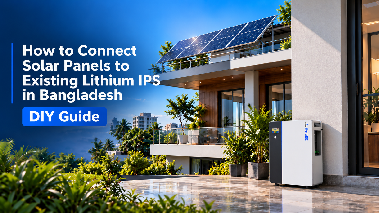 HiTHIUM HeroEE MaxPower 8 AIO featured beside a modern Bangladeshi home with rooftop solar panels, illustrating solar integration with lithium IPS.